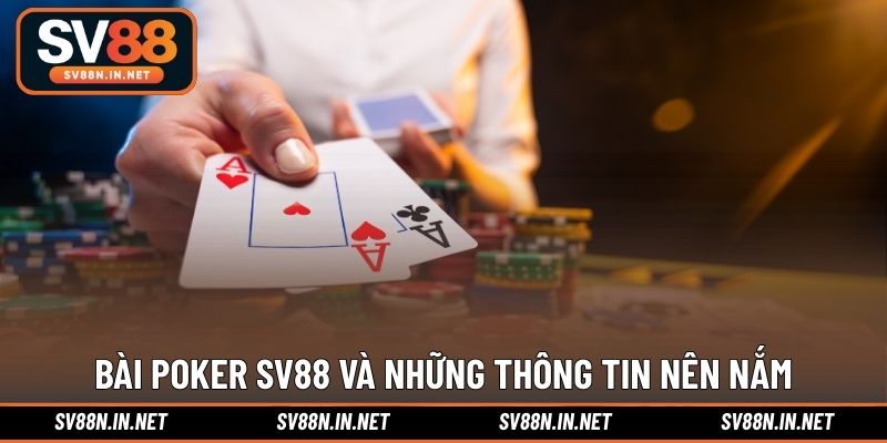 Bài Poker SV88 và những thông tin nên nắm