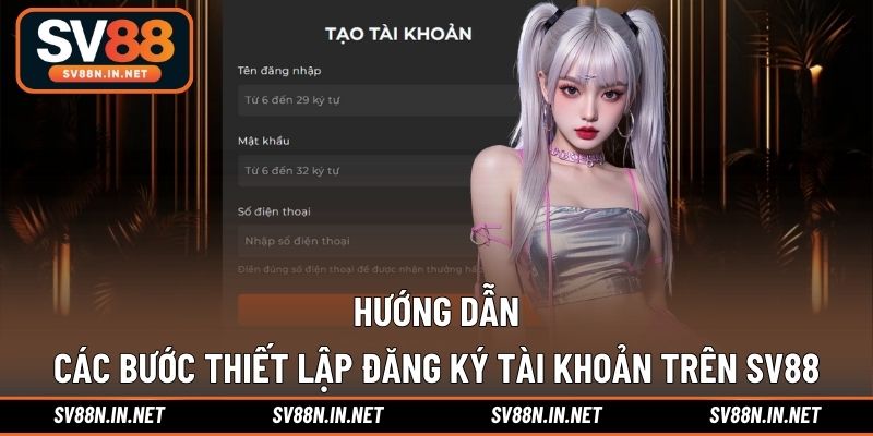 Các bước đăng ký, thiết lập thông tin khi tham gia SV88