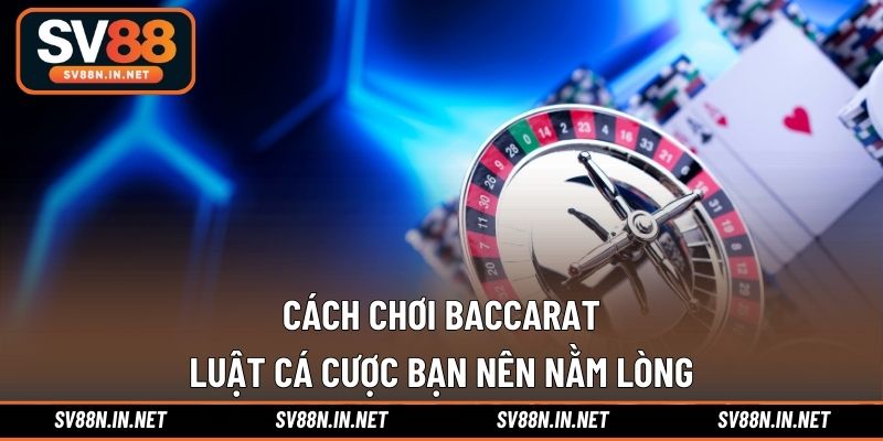 Cách chơi Baccarat