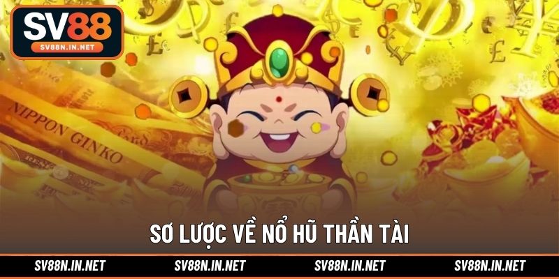 Sơ lược về nổ hũ Thần Tài