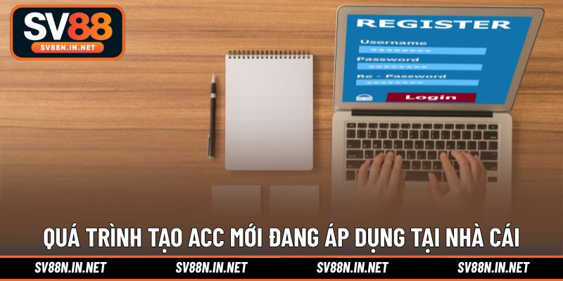 Quá trình tạo acc mới đang áp dụng tại nhà cái