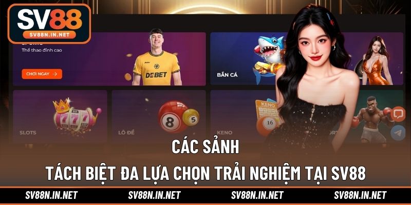 Hệ thống các sảnh đa dạng, khuyến mãi riêng biệt tại SV88