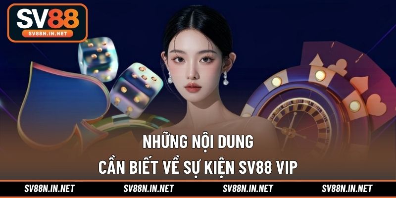 Những nội dung cần biết về sự kiện SV88 VIP