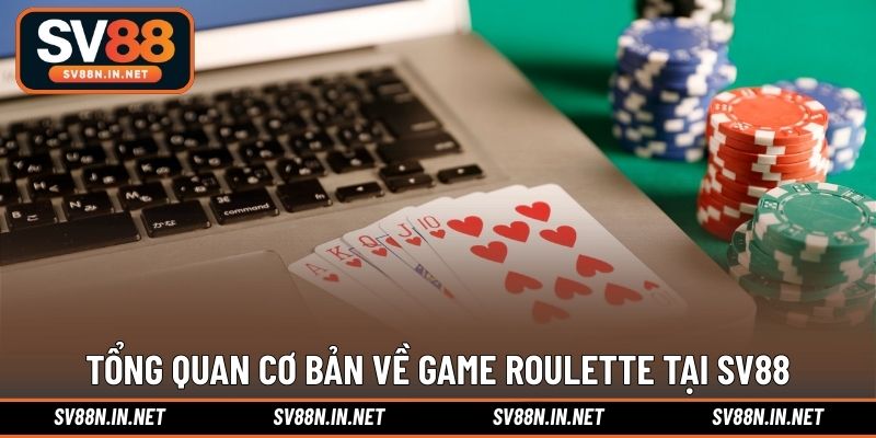 Tổng quan cơ bản về game Roulette tại SV88