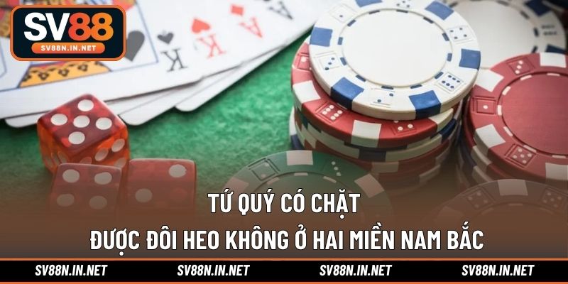 Tứ quý có chặt được đôi heo không ở hai miền Nam Bắc